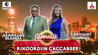 "Rikoordiin Focus on Ability Caccabse" Gaaz. Fireehiwot Tammiruu on Gammadaa Show Episode 17 2023