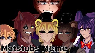 Matstubs Meme (REMAKE) || (Human) FNAF MEME || ⚠️Flashing lights⚠️