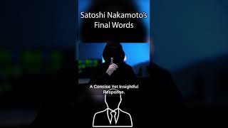 These are Satoshi Nakamoto's Final Words