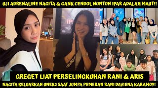 GREGETAN ABIS NONTON IPAR ADALAH MAUT, NAGITA KELUARKAN UNEK2 SAAT JUMPA DAVIENA KARAMOY PEMRAN RANI