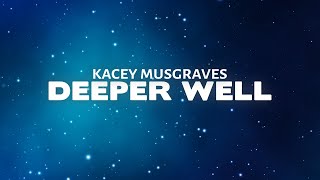 Kacey Musgraves - Deeper Well (Lyrics)