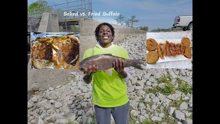 Catch and Cook Buffalo Fish, Baked vs. Fried!!!!