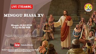 MISA MINGGU BIASA XV | MINGGU , 14 JULI 2024 PUKUL 10.00 WIB