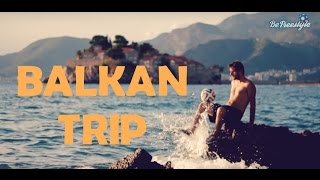 Be Freestyle on tour #1 Balkan Trip