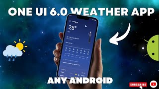 OneUI 6.0 Weather App For Any Android !