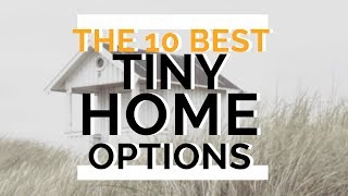 The 10 Best Tiny House Options | Best Minimalistic House - Lifestyle