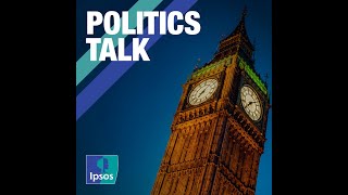 Ipsos UK Podcast: Politics Talk – The most eventful year in Westminster