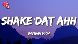 BossMan Dlow - Shake Dat Ahh (Lyrics)