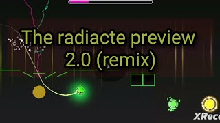 the radiacte 2.0 remix by sacmistericgoYT (me) [geometry dash] 2.11 (preview) layout 🔥🛠️