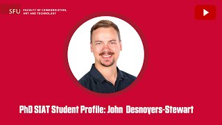 John Desnoyers-Stewart : SIAT PhD Student