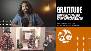 Gratitude :: Guest Speaker, Pastor Kevin Wilson :: 2Cities Online