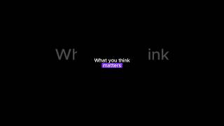 What you think matters