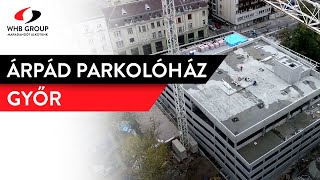 Így épült a győri Árpád Parkolóház és baletterem