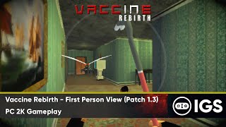 Vaccine Rebirth - First Person View (Patch 1.3) | PC 2K Gameplay