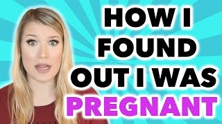 HOW I FOUND OUT I WAS PREGNANT (EARLY SYMPTOMS & MORE)