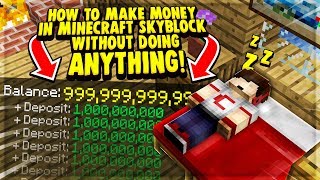 How to MAKE Money in Minecraft SKYBLOCK without doing ANYTHING