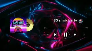 80s Mix party ( remix )