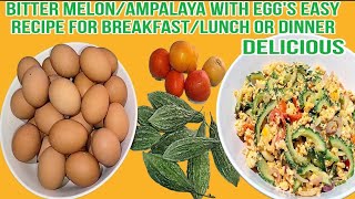 BITTER MELON RECIPE/OR AMPALAYA WITH EGG&TOMATOES EASY TO COOK FOR BREAK FAST/LUNCH/DINNER DELICIOUS