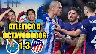 PORTO VS ATLÉTICO DE MADRID REACCIÓN | ATLÉTICO DE MADRID SELLA SU PASE A OCTAVOS EN OPORTO