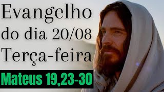 Evangelho do dia com reflexão, Terça-feira 20/08, Mt 19,23-30