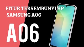 FITUR TERSEMBUNYI HP SAMSUNG A06