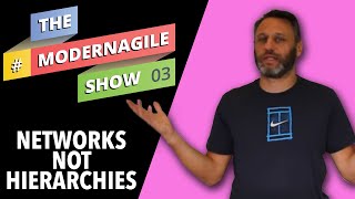 #ModernAgileShow 3 | Networks Not Hierarchies, Who Sets Team Priorities, Hardest Principle to Adopt