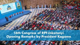 16th Congress of RPF-Inkotanyi | Opening Remarks by President Kagame