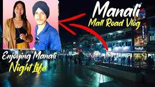 Manali Night Life || Mall Road Night Life Vlog #manali