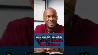 SEMAGLUTIDE/TIRZEPATIDE TIP: Celebrate Plateaus