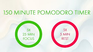 150 Minute Pomodoro Timer | 5x 25 Min Focus