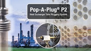 Installation Training - Pop-A-Plug P2 Heat Exchanger Tube Plugging System