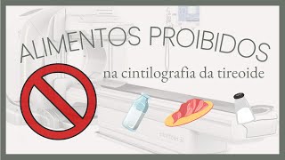 COMO É O PREPARO DO PACIENTE PARA A CINTILOGRAFIA DA TIREOIDE? | ALIMENTOS PROIBIDOS