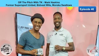 I Earned R12 500.00 in 8 years of my 12 years career | I didn't know was my last game | Mark Haskins