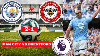 Man City vs Brentford 2-1 Live Stream Premier League Football EPL Match Score Commentary Highlights