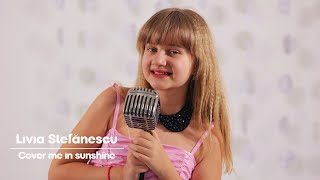 Livia Ștefănescu -  Cover Me In Sunshine(cover)