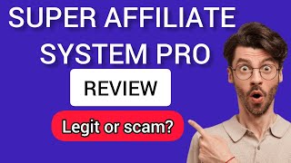 Super Affiliate System Pro Review- John Crestani's course - legit or scam