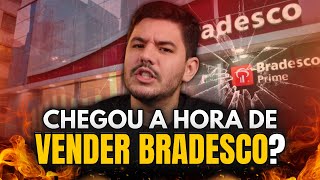 CHEGOU A HORA DE VENDER BRADESCO I O QUE ESTÁ ACONTECENDO COM OS BANCOS?