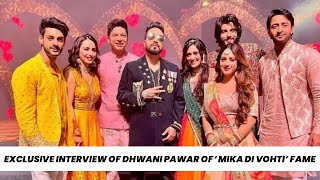 Exclusive Interview Of Dhwani Pawar Of ‘Mika Di Vohti’ Fame