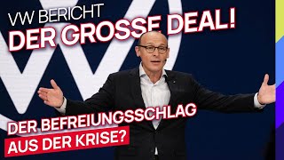 VW Bericht: Der große DEAL - Ist das der Befreiungsschlag aus der Krise?