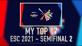 ESC 2021 - MY TOP 17 - SEMIFINAL 2 - EUROVISION 2021