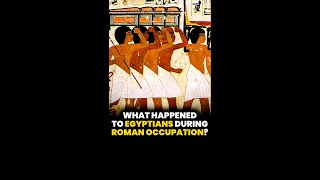 What happened to Egyptians during The Roman Invasion | Part 1