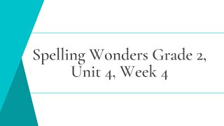 Spelling Wonders Grade 2 Unit 4 Week 4