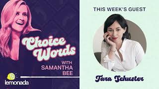 Glow or Burn Out?: Tara Schuster | Choice Words with Samantha Bee