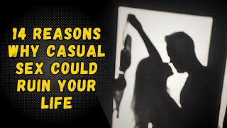 14 Reason How Casual Sex Can Destroy Your Life