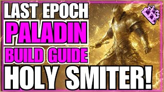 Last Epoch Holy Smiter Paladin Endgame Build Guide! Devotion Amulet... 9th Iteration! LIGHTNING!