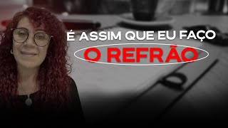 É assim que eu faço o refrão. | Fátima Leão