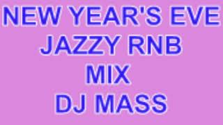 NEW YEARS EVE JAZZY RNB MIX  DJ MASS