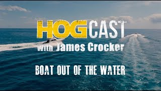 HOG Cast: Boat Out Of The Water