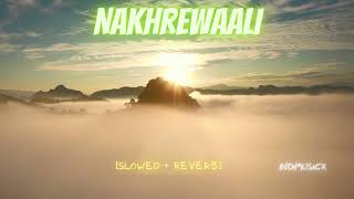 Nakhrewaali [Slowed+Reverb]- Karan Kulkarni | Indimusicx | #Nakhrewaali #SlowedandReverb #lofi