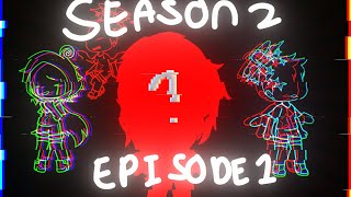 Eyes but gacha | Season 2 Episode 1 | Part 1 | Credits in desc | :@Im_Salty_british_taco_mode